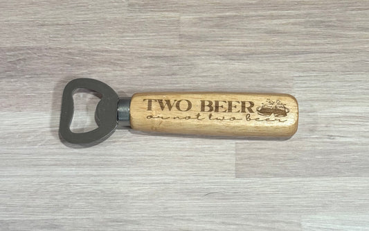 Two Beer or Not Two Beer Wooden Handle Bottle Opener