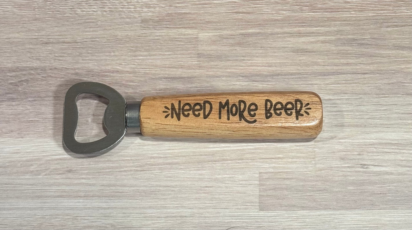 Need More Beer Wooden Handle Bottle Opener