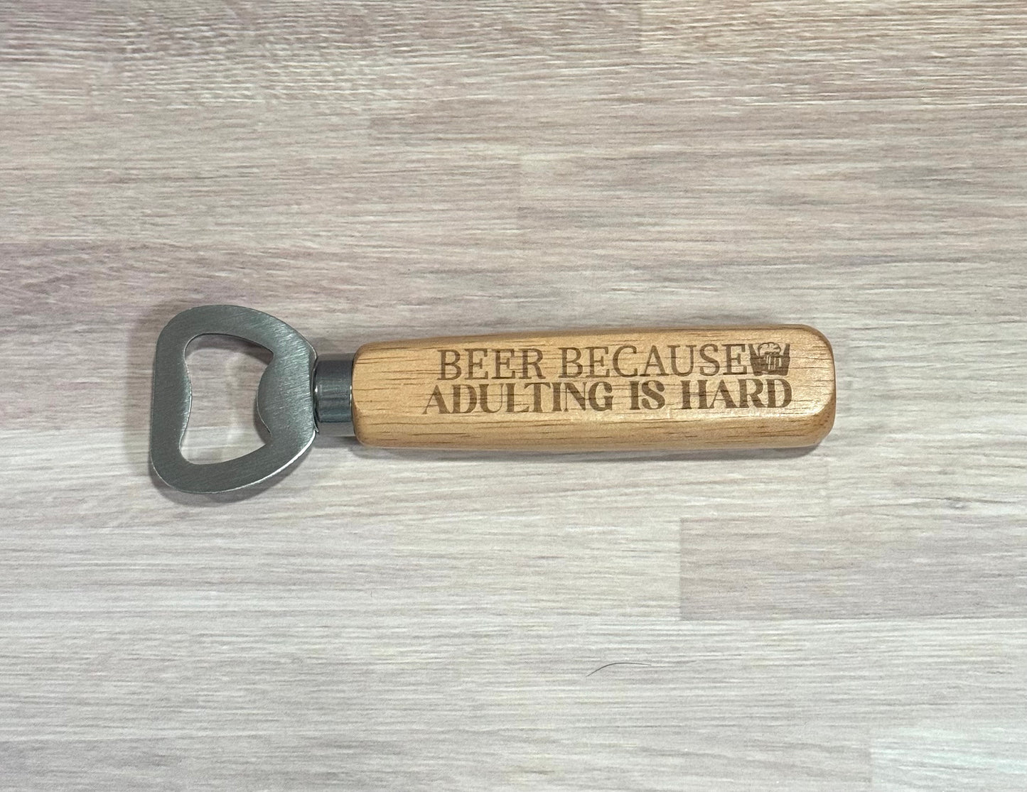 Beer Because Adulting Is Hard Wooden Handle Bottle Opener