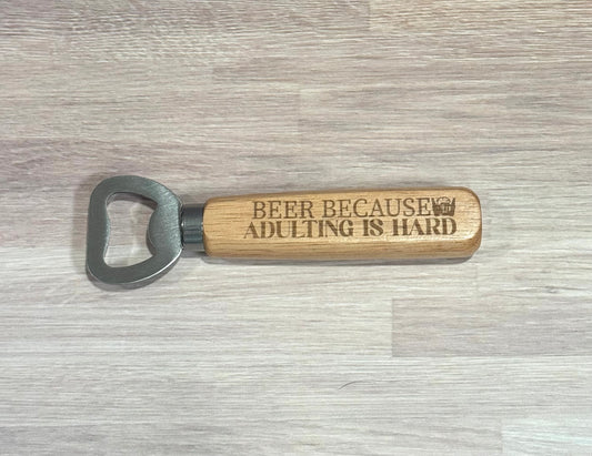 Beer Because Adulting Is Hard Wooden Handle Bottle Opener
